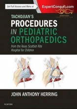 Tachdjian's Procedures in Pediatric Orthopaedics : From the Texas Scottish Rite Hospital for Children