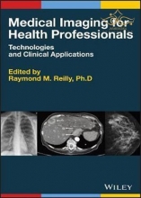 Medical Imaging for Health Professionals : Technologies and Clinical Applications