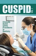 CUSPID Volume 1: Clinically Useful Safety Procedures in Dentistry