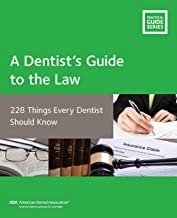 A Dentist's Guide to the Law : 228 Things Every Dentist Should Know