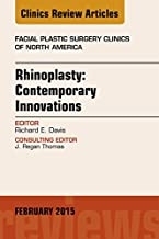 Rhinoplasty: Contemporary Innovations, An Issue of Facial Plastic Surgery Clinics of Nort