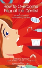 How to Overcome Fear of the Dentist: A Patient'S Guide to Understanding Dentistry