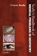 Scully's Handbook of Medical Problems in Dentistry 1st Edition 2016