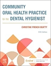Community Oral Health Practice for the Dental Hygienist - E-Book, 5th Edit