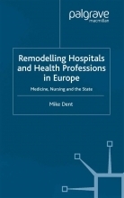 Remodelling Hospitals and Health Professions in Europe : Medicine, Nursing