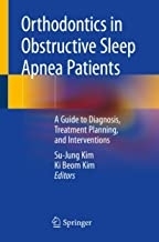 Orthodontics in Obstructive Sleep Apnea Patients : A Guide to Diagnosis, Treatment Planning, and Interventions2020