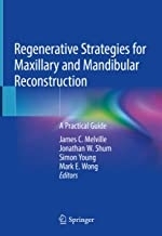 Regenerative Strategies for Maxillary and Mandibular Reconstruction: A Practical Guide 1st ed. 2019 Edition
