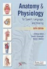 Anatomy & Physiology for Speech, Language, and Hearing, 6th