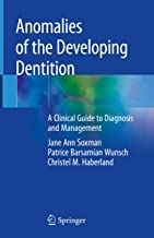 Anomalies of the Developing Dentition: A Clinical Guide to Diagnosis and Management 1st ed. 201