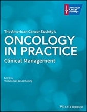 The American Cancer Society’s Oncology in Practice: Clinical Management2018
