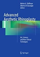 Advanced Aesthetic Rhinoplasty : Art, Science, and New Clinical Techniques