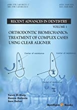 Orthodontic Biomechanics: Treatment Of Complex Cases Using Clear Aligner (Recent Advances in Dentistry