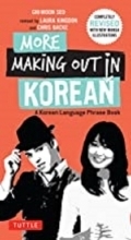 More Making Out in Korean : A Korean Language Phrase Book. Revised & Expanded Edition (Korean Phra