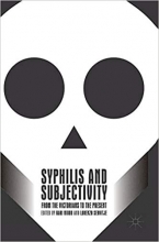 Syphilis and Subjectivity : From the Victorians to the Present