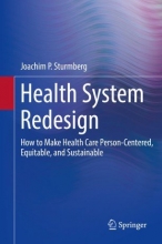 Health System Redesign : How to Make Health Care Person-Centered, Equitable, and Sustainable