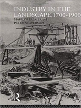 Industry in the Landscape, 1700-1900 (History of the British Landscape)