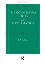 Conceptual Roots of Mathematics (International Library of Philosophy)