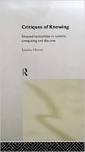 Critiques of Knowing: Situated Textualities in Science, Computing and The Arts