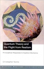 Quantum Theory and the Flight from Realism: Philosophical Responses to Quantum