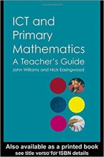 ICT and Primary Mathematics: A Teacher's Guide