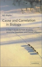 Cause and Correlation in Biology: A User's Guide to Path Analysis, Structural Equations an