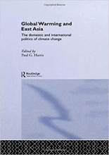 Global Warming and East Asia: The Domestic and International Politics of Climate Change
