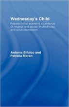 Wednesday's Child: Research into Women's Experience of Neglect and Abuse in Childhood and Adult Depressi