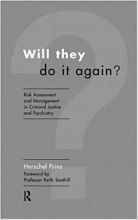 Will They Do it Again?: Risk Assessment and Management in Criminal Justice and Psychiatry