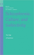 Schizophrenia, Culture, and Subjectivity: The Edge of Experience