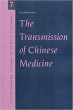 The Transmission of Chinese Medicine (Cambridge Studies in Medical Anthropology) First Ed
