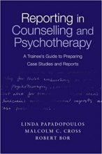 Reporting in Counselling and Psychotherapy: A Trainee's Guide to Preparing Case