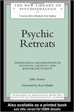 Psychic Retreats: Pathological Organizations in Psychotic, Neurotic and Borderline Patients