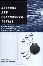 Seafood and Freshwater Toxins: Pharmacology, Physiology, and Detection (Food Science and T
