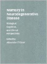 Memory in Neurodegenerative Disease: Biological, Cognitive, and Clinical Perspectives 1