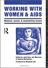 Working with Women and AIDS: Medical, Social and Counselling Issues
