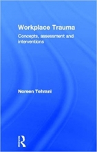 Workplace Trauma: Concepts, Assessment and Interventions 1st Edition