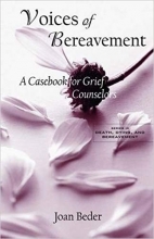 Voices of Bereavement: A Casebook for Grief Counselors (Series in Death, Dying, and Bereavement)