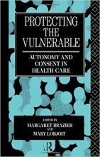 Protecting the Vulnerable: Autonomy and Consent in Health Care