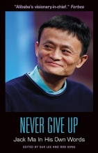 Never Give Up - Jack Ma in His Own Word