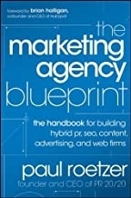 The Marketing Agency Blueprint : The Handbook for Building Hybrid PR, SEO, Content, Advertising