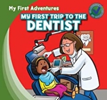 My First Adventures My First Trip to the Dentist