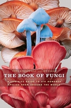 the book of fungi: a life-size guide to six hundred species from around the world
