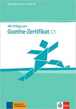 Mit Erfolg zum Goethe-Zertifikat: Ubungsbuch C1 + CD