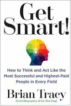 Get Smart How to Think Decide Actand Get Better Results in Everything You Do