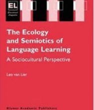 The Ecology and Semiotics of Language Learning: A Sociocultural Perspective