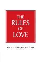 The Rules of Love A Personal Code for Happier More Fulfilling Relationships