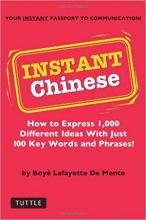 !Instant Chinese: How to express 1,000 different ideas with just 100 key words and phrases