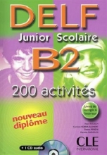 Delf Junior Scolaire B2: 200 Activites