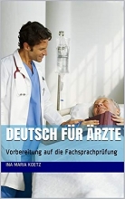 Deutsch für Ärzte: Vorbereitung auf die Fachsprachprüfung