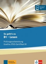 So geht’s zu B1 - Lesen Prüfungsvorbereitung Goethe-/ÖSD-Zertifikat B1